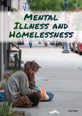 Mental Illness and Homelessness by Allen, John