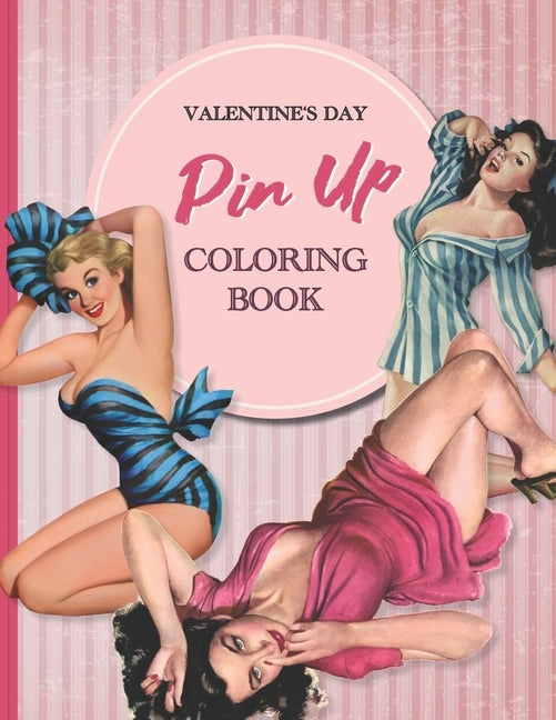Valentine's day pin up coloring book for adults: Sultry and Sensual Illustrations to Celebrate Love by Schiller, Claudia