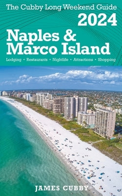 NAPLES & MARCO ISLAND The Cubby 2024 Long Weekend Guide by Cubby, James