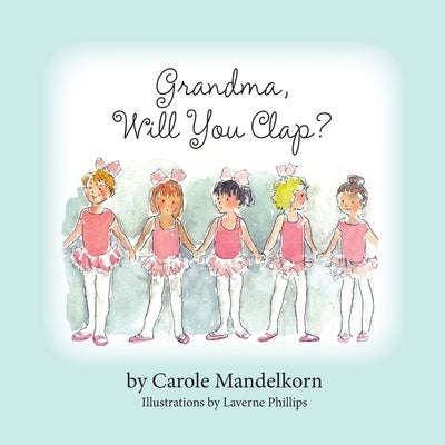 Grandma, Will You Clap? by Mandelkorn, Carole