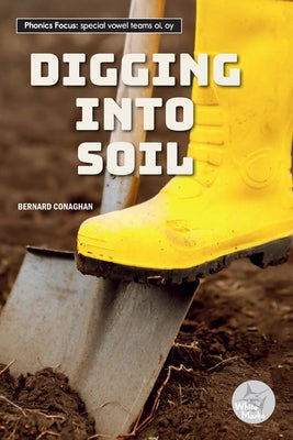 Digging Into Soil by Conaghan, Bernard