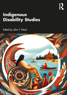 Indigenous Disability Studies by T. Ward, John