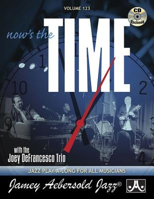 Jamey Aebersold Jazz -- Now's the Time, Vol 123: With the Joey Defrancesco Trio, Book & Online Audio by Joey Defrancesco Trio