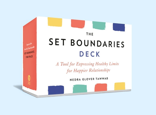 The Set Boundaries Deck: A Tool for Expressing Healthy Limits for Happier Relationships by Glover Tawwab, Nedra