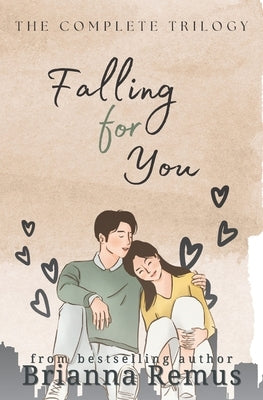 Falling for You: The Complete Series by Remus, Brianna