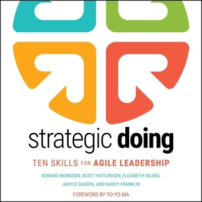 Strategic Doing Lib/E: Ten Skills for Agile Leadership by Sarris, William