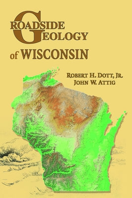 Roadside Geology of Wisconsin by Dott Jr, Robert H.