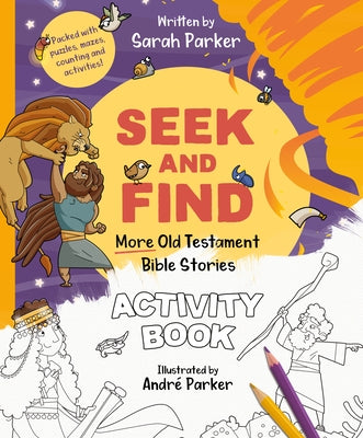 Seek and Find: More Old Testament Bible Stories Activity Book: Packed with Puzzles, Mazes, Counting and Activities! by Parker, Sarah