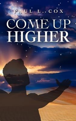 Come Up Higher by Cox, Paul L.