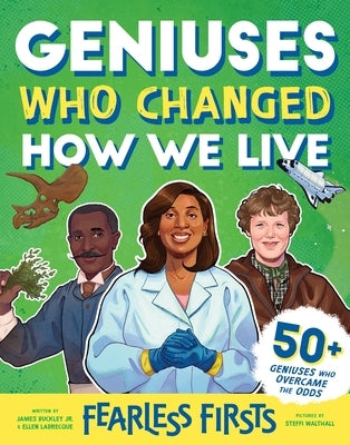 Fearless Firsts: Geniuses Who Changed How We Live by Buckley Jr, James