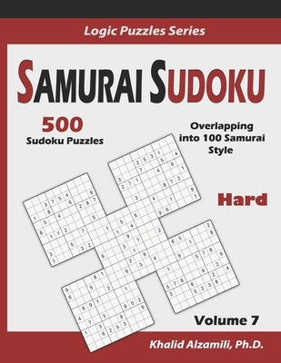 Samurai Sudoku: 500 Hard Sudoku Puzzles Overlapping into 100 Samurai Style by Alzamili, Khalid