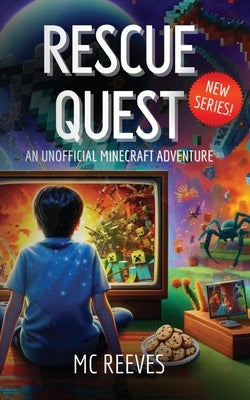 Rescue Quest - book one: Unofficial Minecraft Adventure Books for Kids 8-12 by Reeves, MC