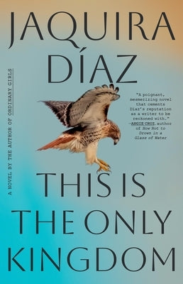 This Is the Only Kingdom by D&#195;&#173;az, Jaquira