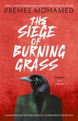 The Siege of Burning Grass: Shortlisted for the 2024 Ursula K. Le Guin Prize for Fiction by Mohamed, Premee