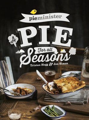 Pieminister: A Pie for All Seasons by Hogg, Tristan