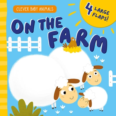 On the Farm: 4 Large Flaps! by Clever Publishing