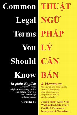 Common Legal Terms You Should Know: In Plain English and Vietnamese by M. Xuan Vinh, Joseph