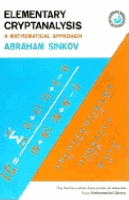 Elementary Cryptanalysis: A Mathematical Approach by Sinkov, Abraham