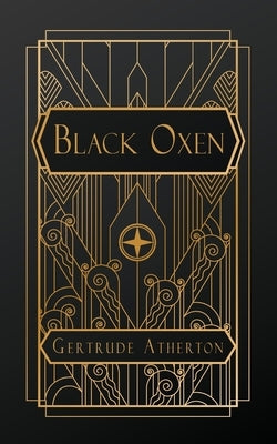 Black Oxen by Atherton, Gertrude Franklin Horn
