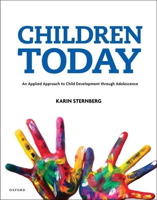 Children Today an Applied Approach to Child Development Through Adolescence by Sternberg, Karin
