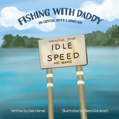 Fishing with Daddy on Crystal River & Kings Bay by Hamel, Deb