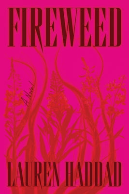 Fireweed by Haddad, Lauren