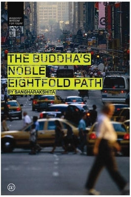 The Buddha's Noble Eightfold Path by Sangharakshita