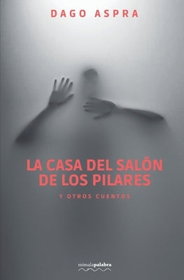 La casa del salón de los pilares by Editores, Mimalapalabra