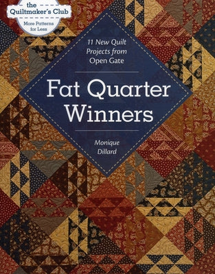 Fat Quarter Winners-Print-on-Demand-Edition: 11 New Quilt Projects from Open Gate by Dillard, Monique