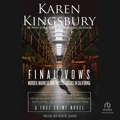 Final Vows: Murder, Madness, and Twisted Justice in California by Kingsbury, Karen