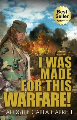 I Was Made For This Warfare! by Harrell, Carla