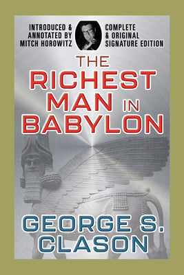 The Richest Man in Babylon: Complete and Original Signature Edition by Clason, George S.