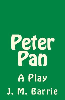 Peter Pan: A Play by De Fabris, B. K.