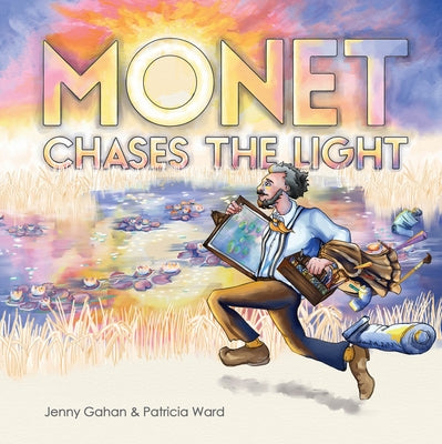 Monet Chases the Light by Gahan, Jenny