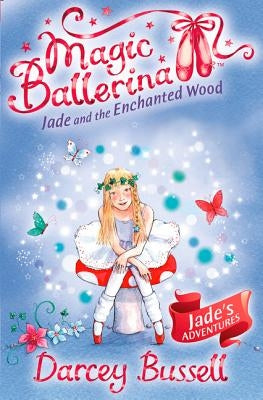 Jade and the Enchanted Wood by Bussell, Darcey
