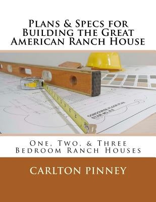 Plans & Specs for Building the Great American Ranch House by Pinney, Carlton a.