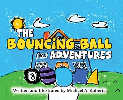 The Bouncing Ball Adventures by Roberts, Michael A.