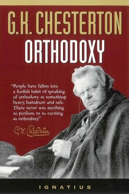 Orthodoxy by Chesterton, G. K.