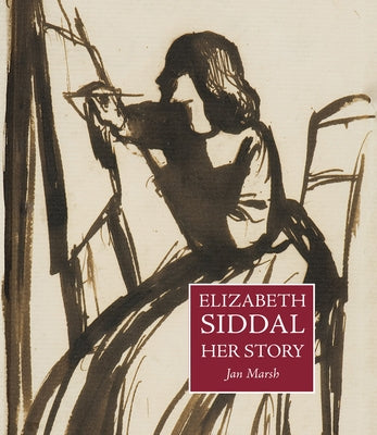 Elizabeth Siddal: Her Story by Marsh, Jan