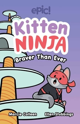 Kitten Ninja: Braver Than Ever Volume 2 by Venable, Colleen AF