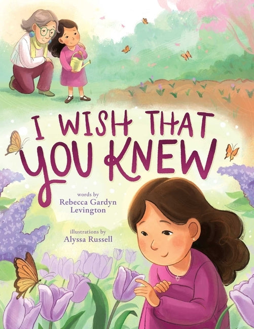 I Wish That You Knew (a Bereavement Picture Book for Kids) by Levington, Rebecca Gardyn
