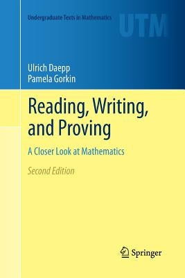 Reading, Writing, and Proving: A Closer Look at Mathematics by Daepp, Ulrich