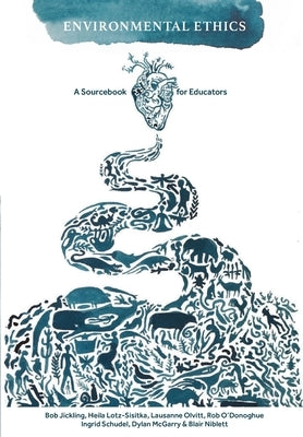 Environmental Ethics: A Sourcebook for Educators by Jickling, Bob