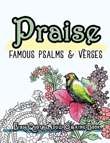 Praise: Famous Psalm and Verses Bible Quotes Adult Coloring Book: Colouring Gifts for Grownup Relaxation: Find Mindfulness in by Bible Coloring Book