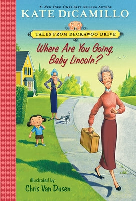 Where Are You Going, Baby Lincoln?: Tales from Mercy Watson's Deckawoo Drive, Volume Three by DiCamillo, Kate