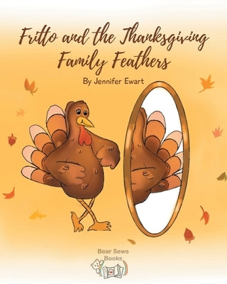 Fritto and the Thanksgiving Family Feathers by Ewart, Jennifer