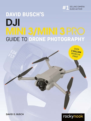 David Busch's Dji Mini 3/Mini 3 Pro Guide to Drone Photography by Busch, David D.