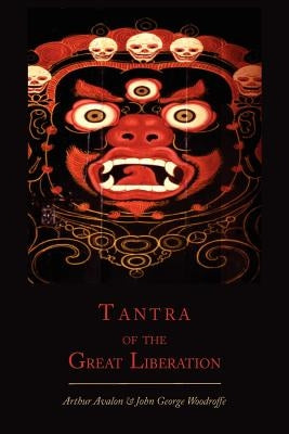 Tantra of the Great Liberation [Mahanirvana Tantra] by Avalon, Arthur