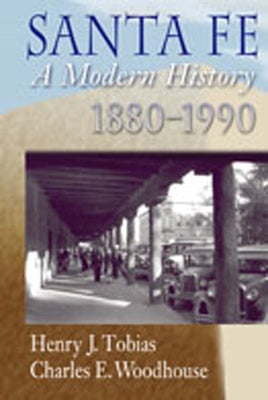 Santa Fe: A Modern History, 1880-1990 by Tobias, Henry J.