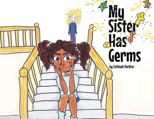 My Sister Has Germs by Perkins, Fatimah